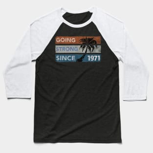 Going Strong Since 1971- Vintage Baseball T-Shirt